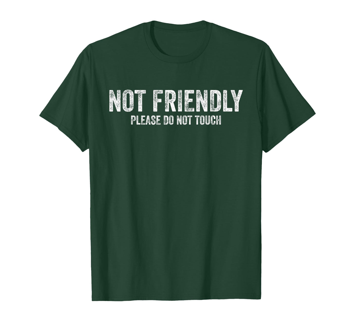 Not Friendly Please Do Not Touch Funny Sarcastic Quote T-Shirt