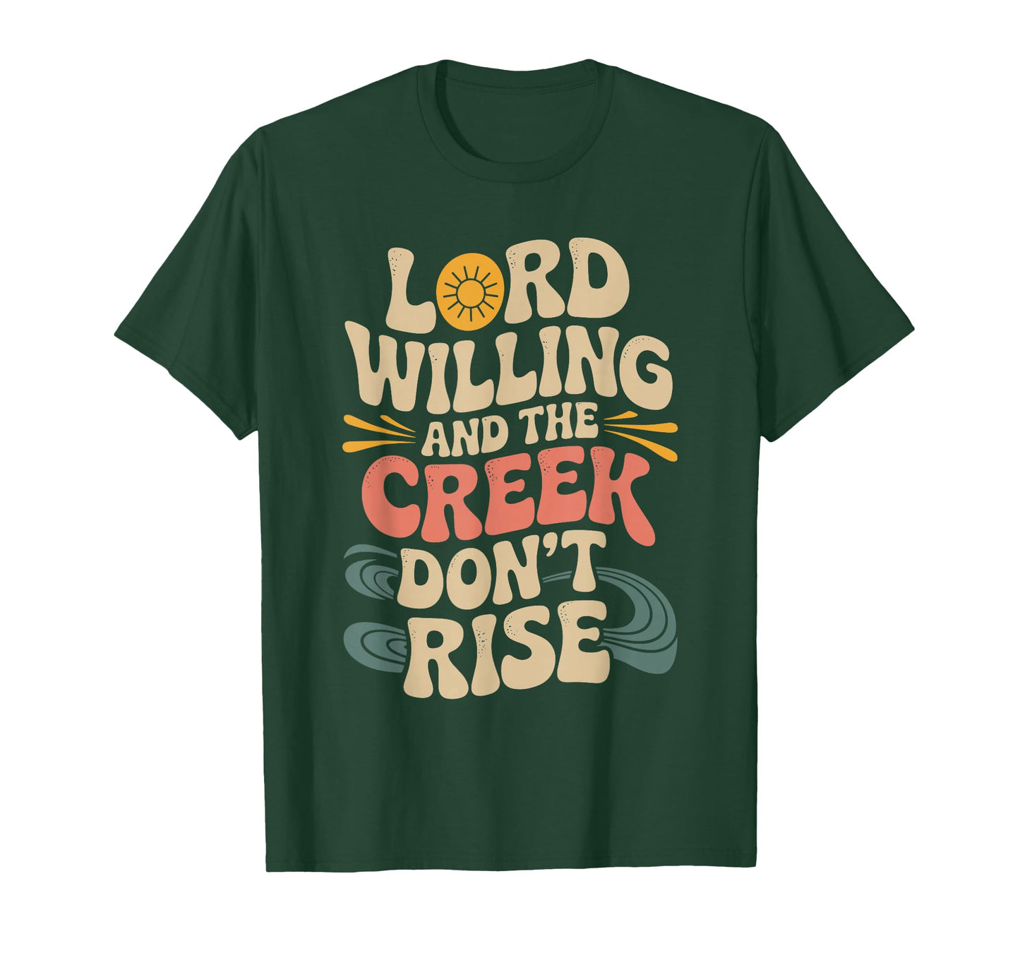 Good Lord Willing and The Creek Don’t Rise 70s Retro T-Shirt