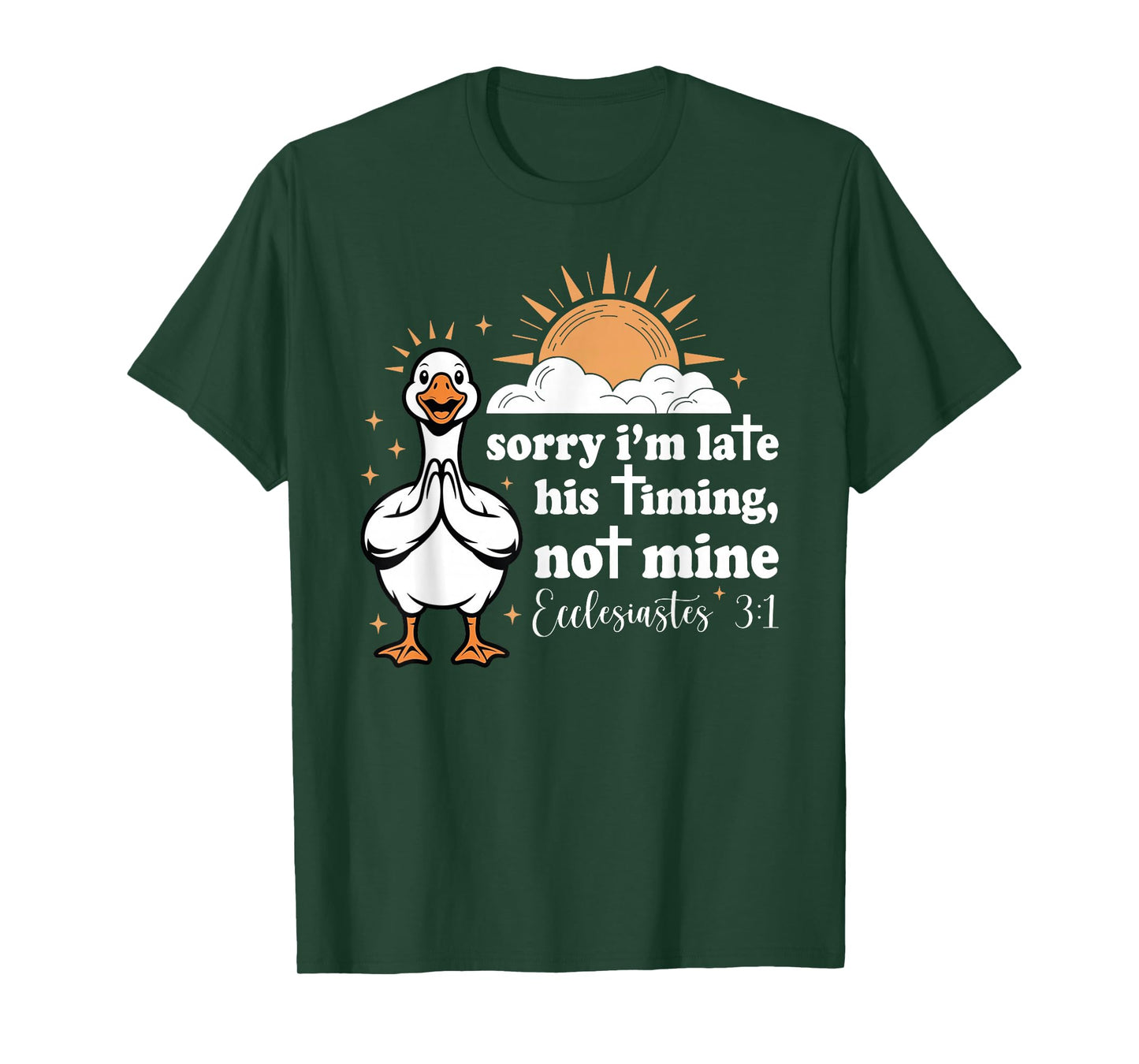 Sorry I'm Late His Timing Not Mine, Funny Christian Goose T-Shirt