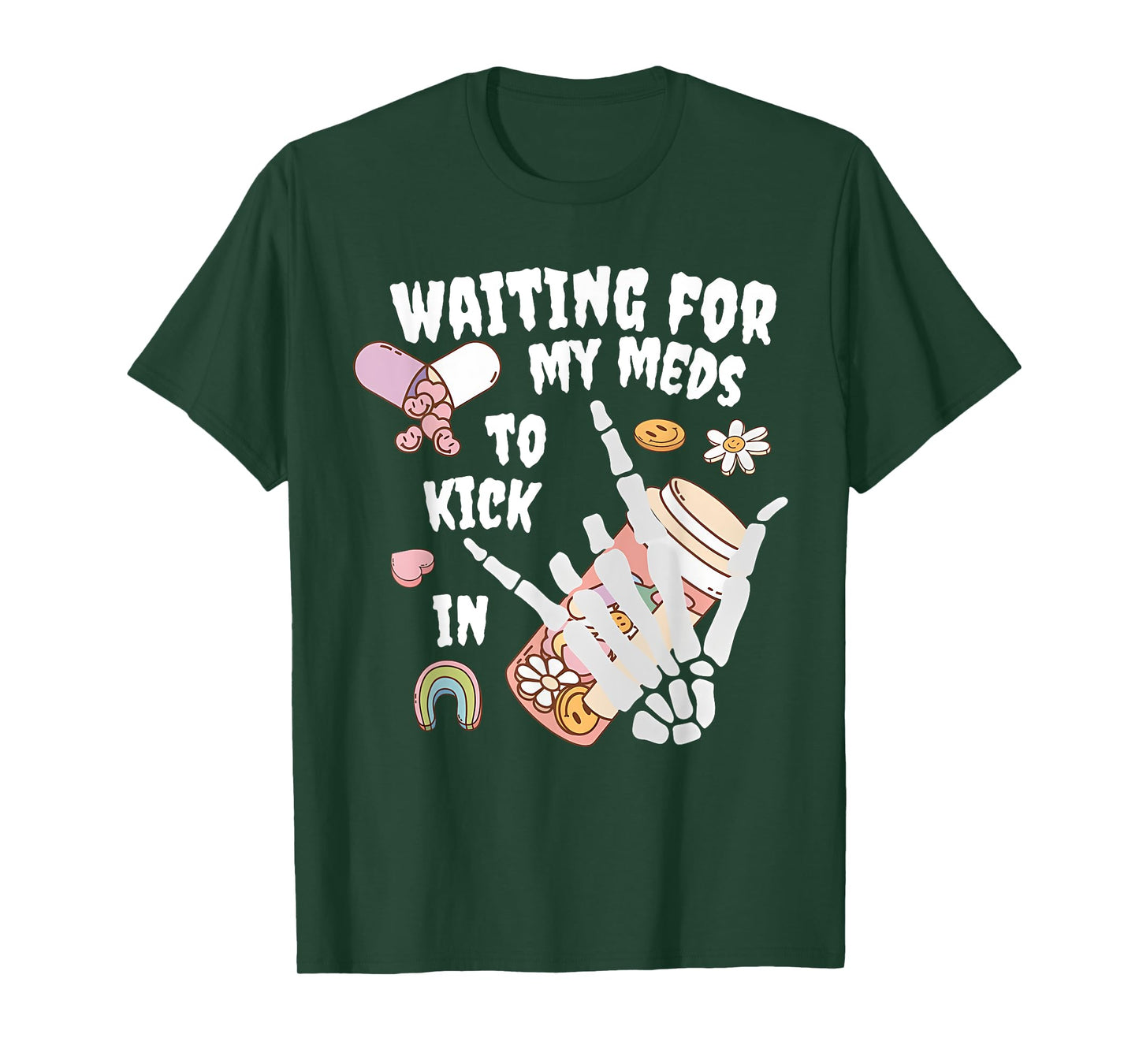 WAITING FOR MY MEDS TO KICK IN Funny design T-Shirt