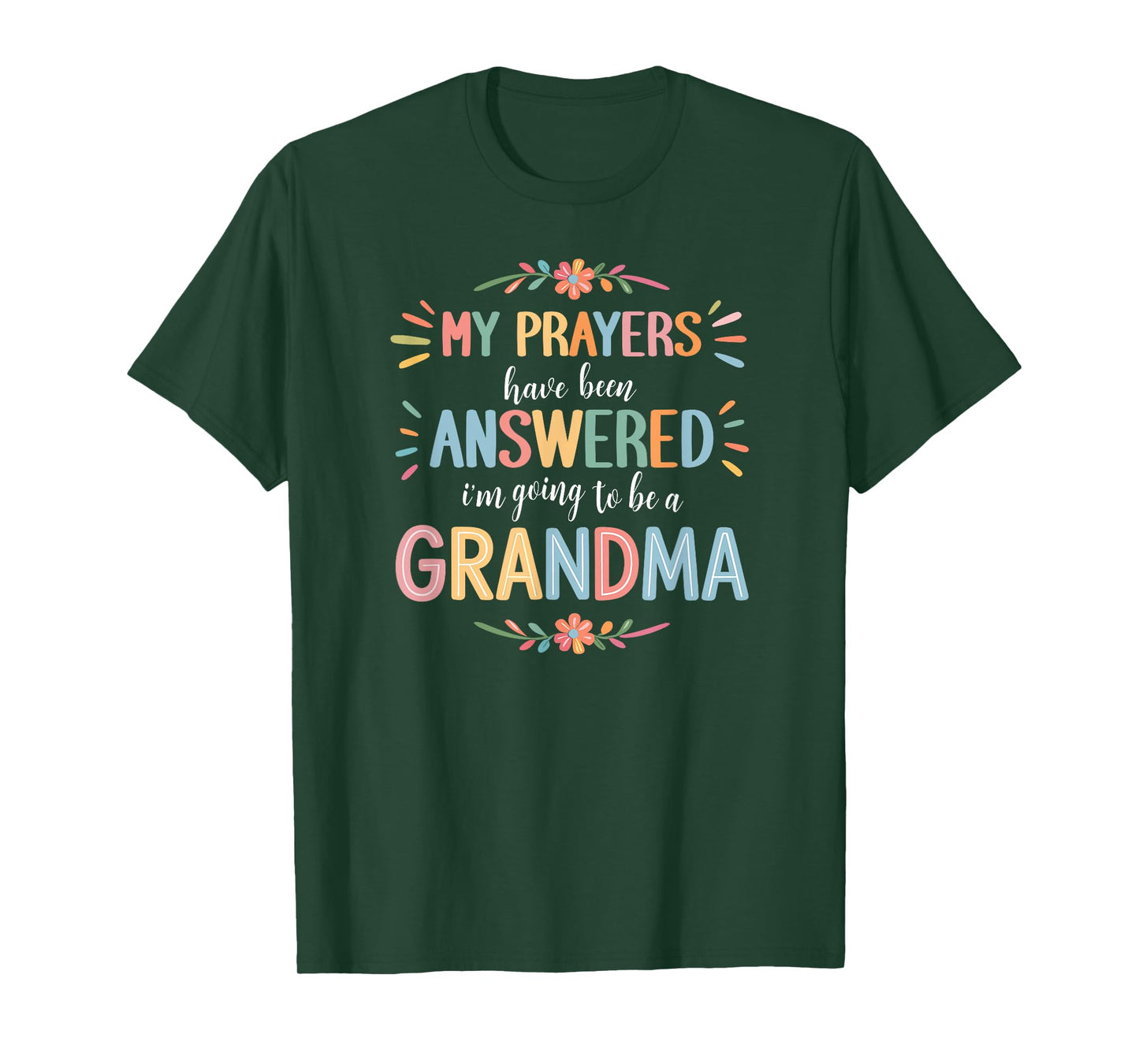 My Prayers Have Been Answered - I'm Going to Be A Grandma T-Shirt