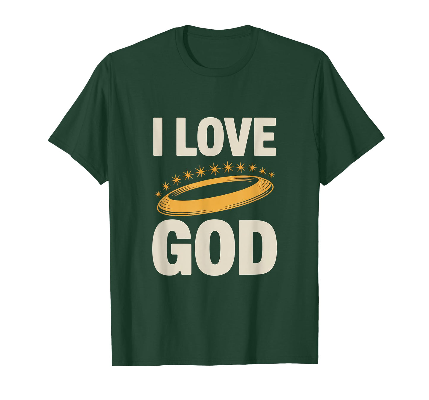 I Love God Inspirational Faith Message T-Shirt