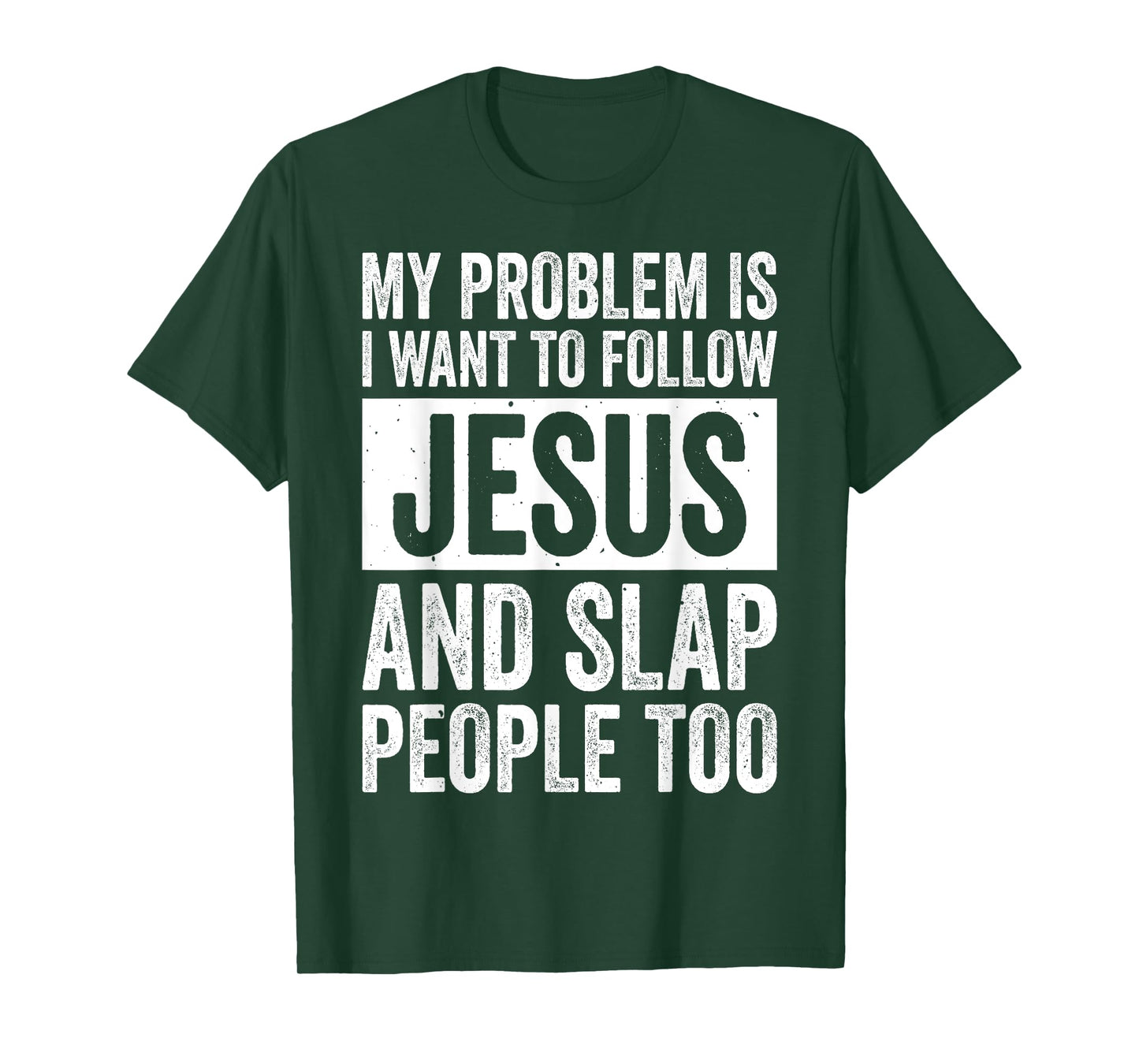 My Problem Is I Want To Follow Jesus And Slap People Too T-Shirt