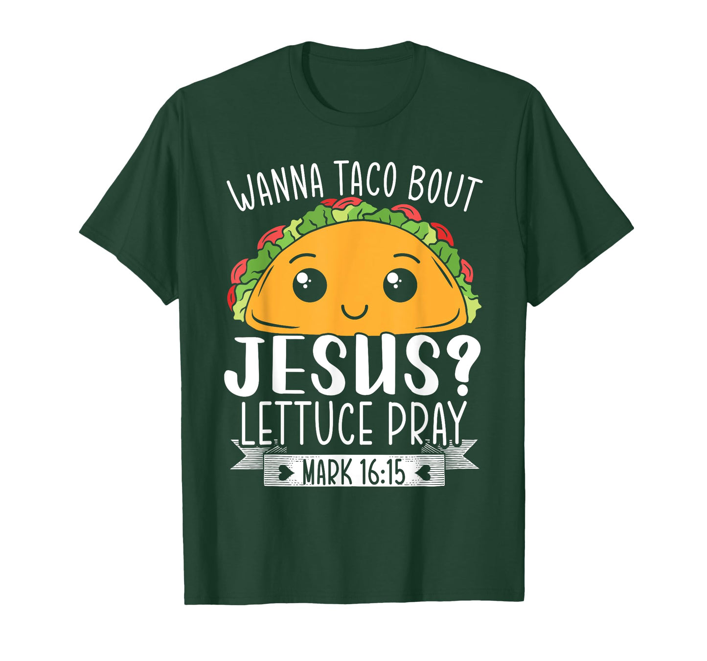 Wanna Taco Bout Jesus Lettuce Pray Mark 16:15 Cinco De Mayo T-Shirt