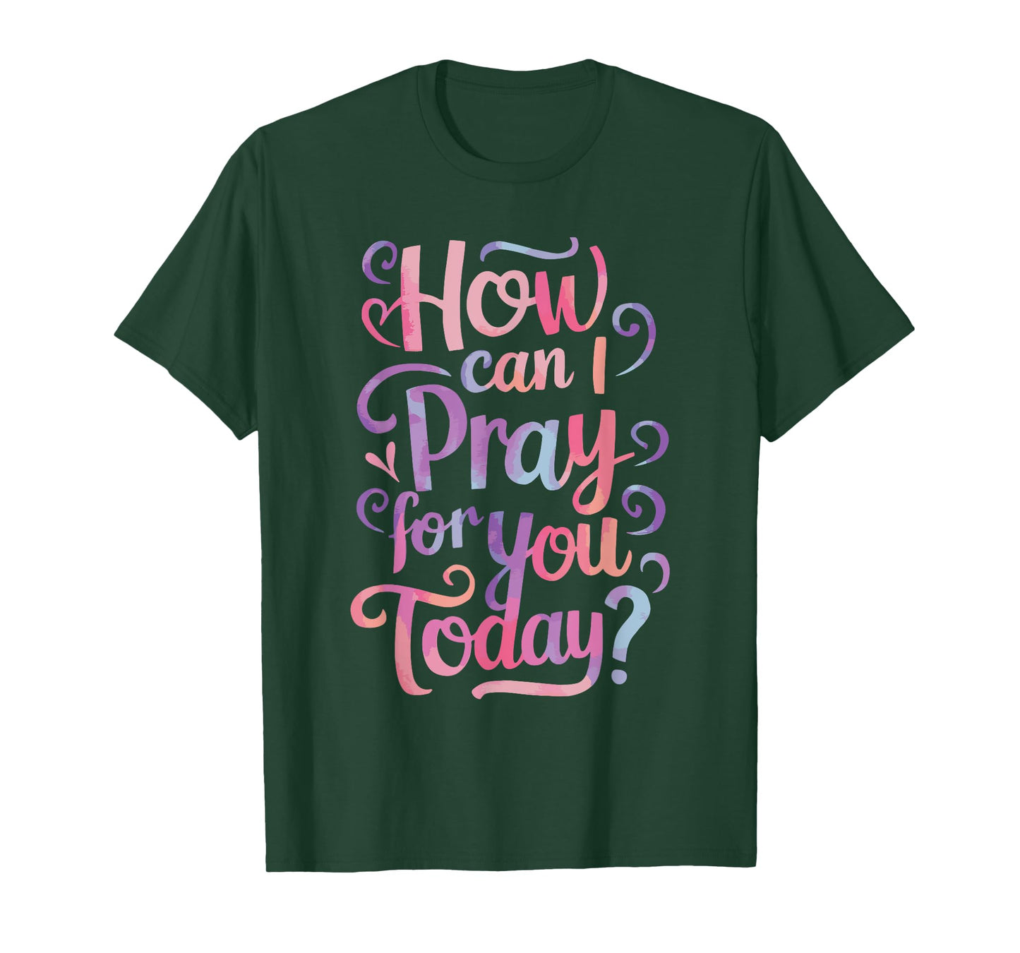 How Can I Pray For You Today? T-Shirt