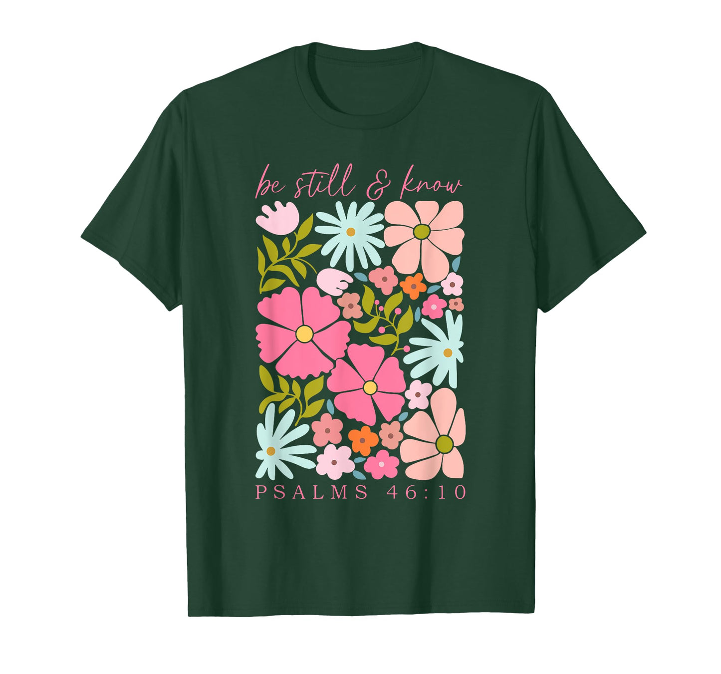 Be Still & Know Psalm 46:10 Boho Floral Motivational Christ T-Shirt