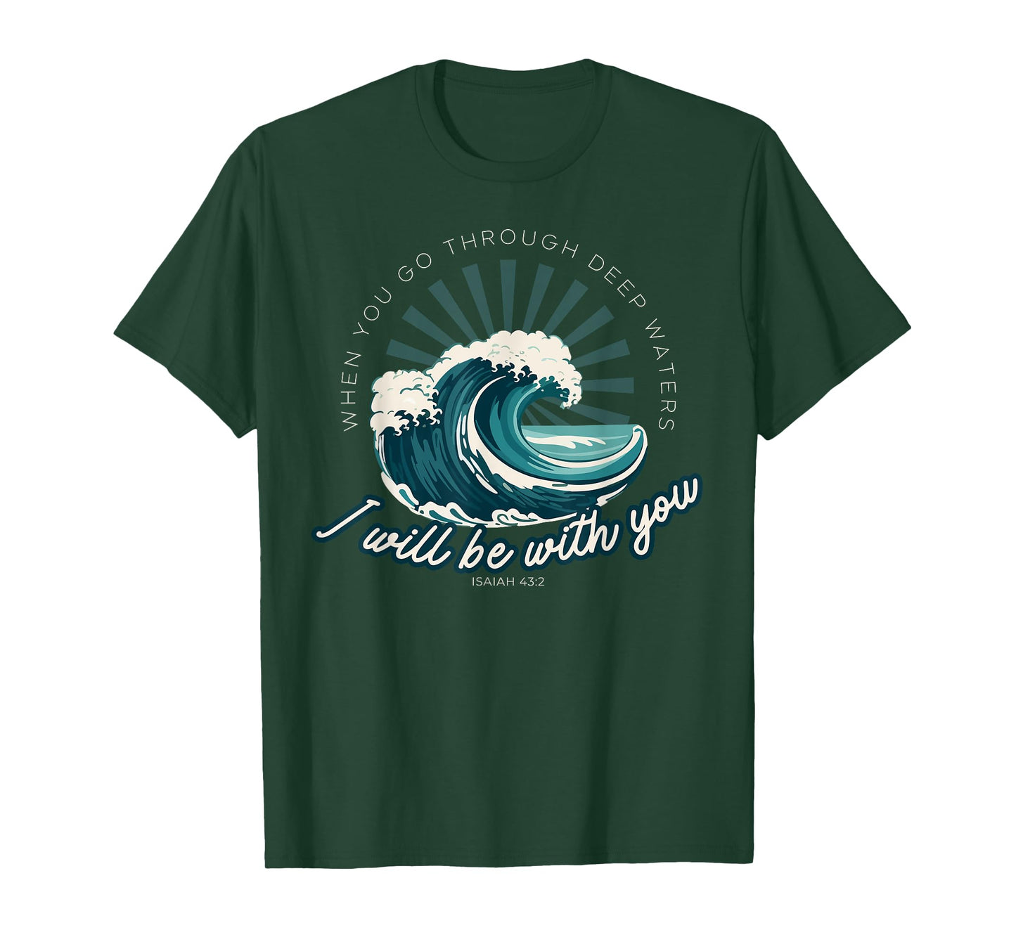 When You Go Through Deep Waters - Isaiah 43:2 Bible Verse T-Shirt