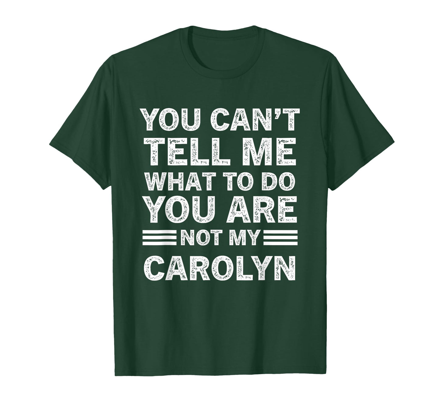 You Can't Tell Me What to Do You are Not My Carolyn T-Shirt