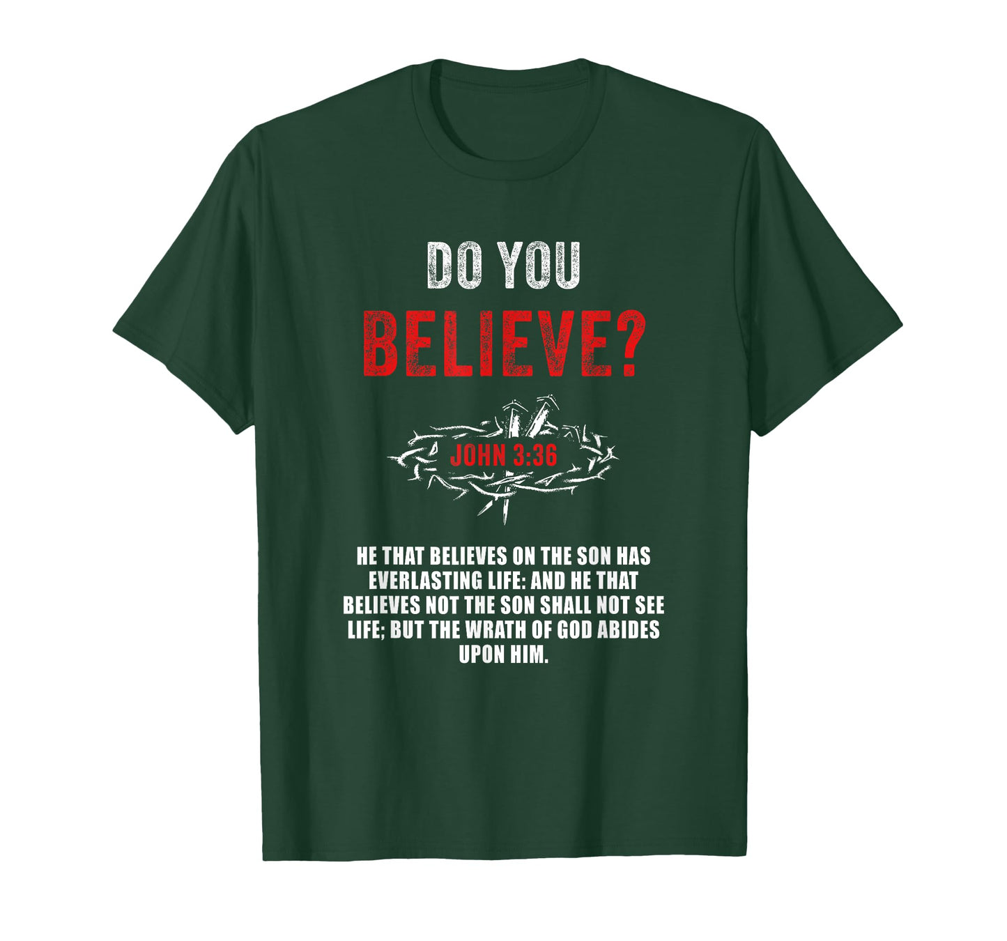 John 3:36 He That Believes Not The Son Shall Not See Life T-Shirt