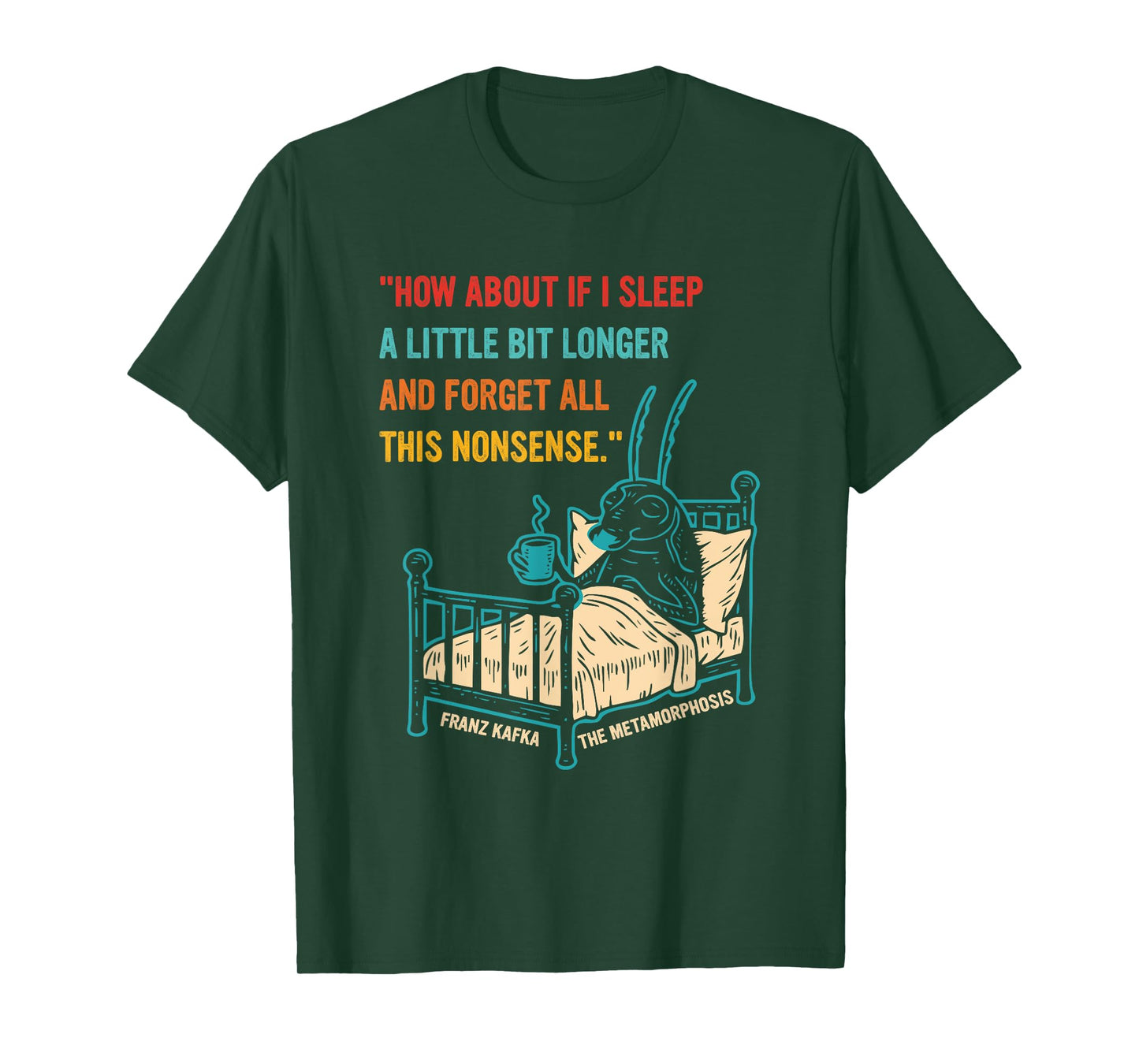How About If I Sleep A Little Bit Longer and Forget T-Shirt