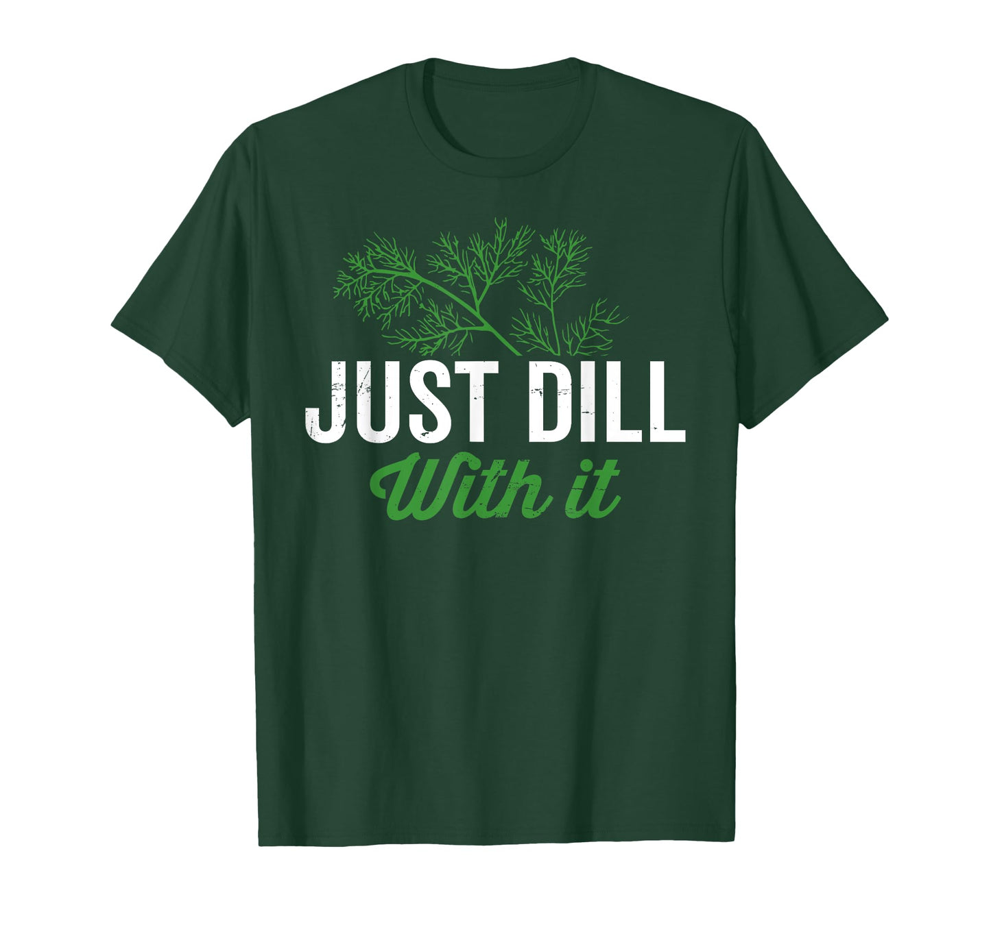 Just dill with it, funny dill herb pun, culinary quotes T-Shirt