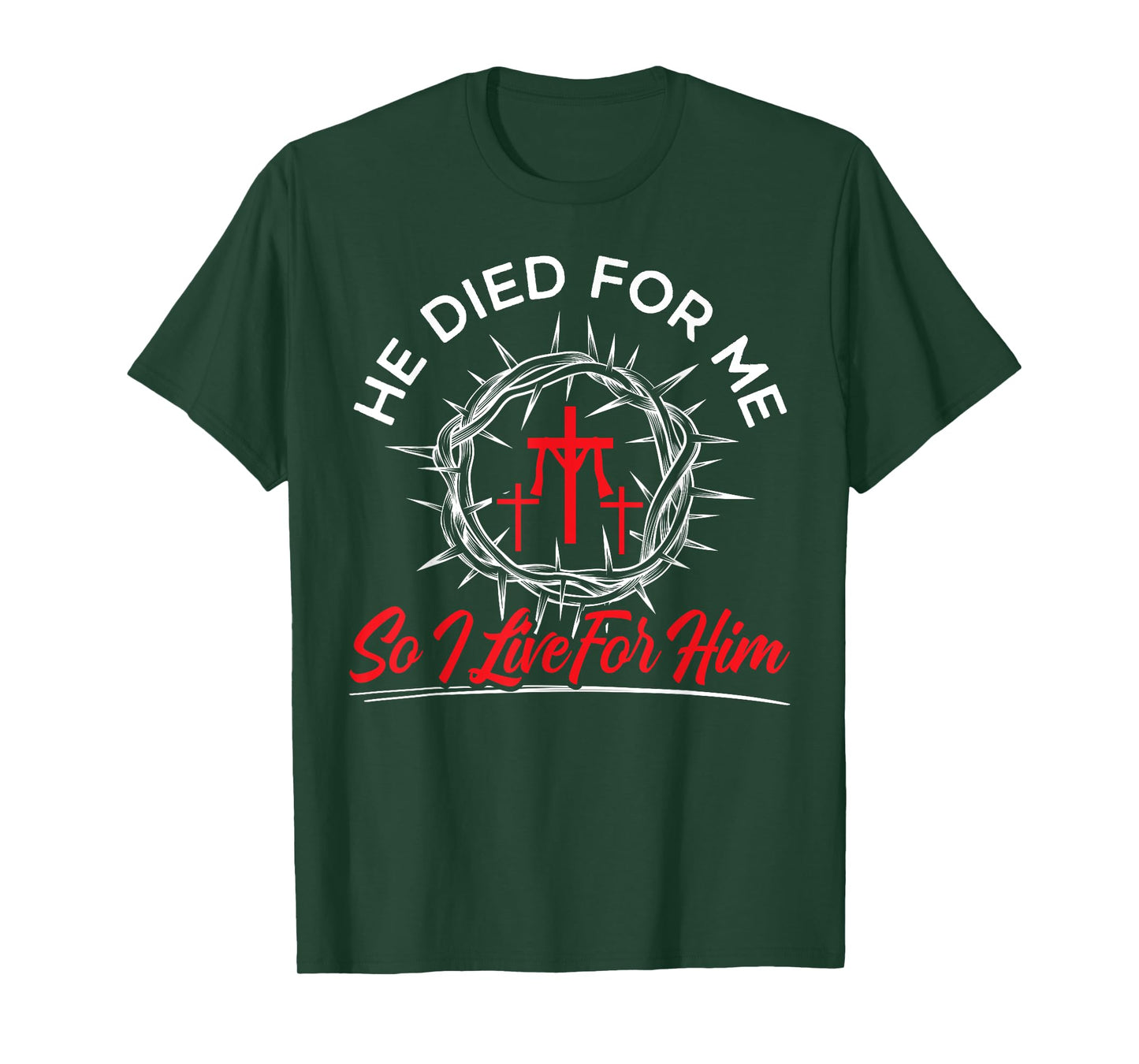 He Died For Me So I Live For Him Religious Bible Christian T-Shirt