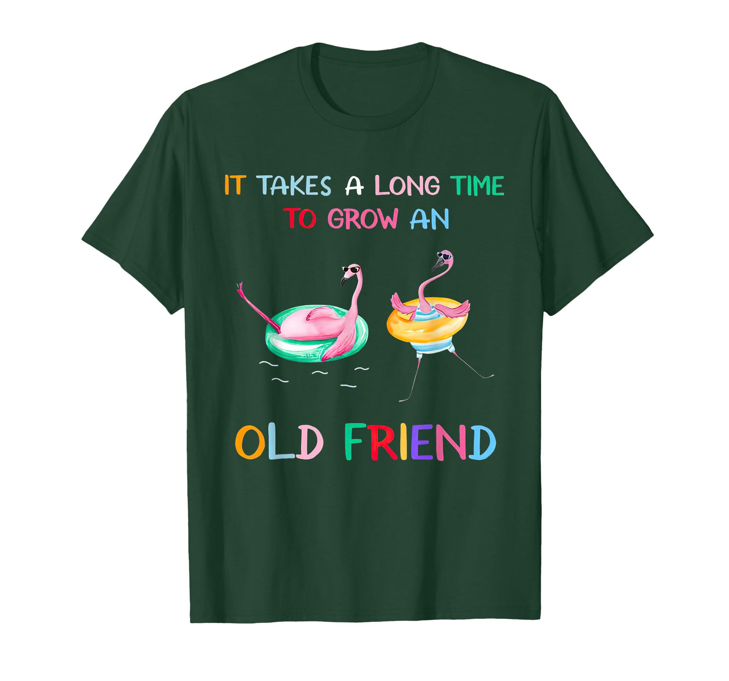Flamingos It Takes A Long Time To Grow An Old Friend T-Shirt