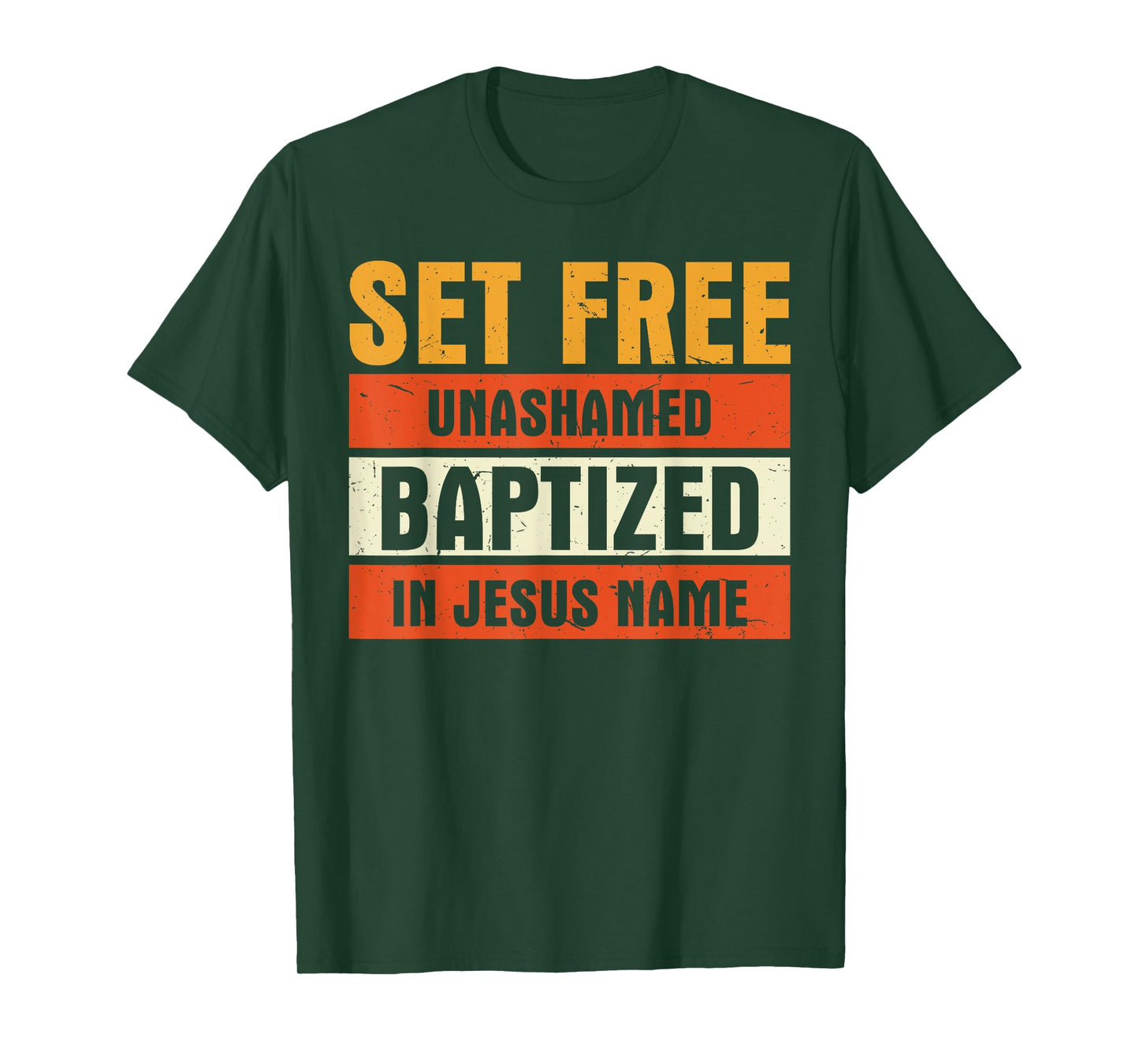 Set Free Unashamed Baptized In Jesus Name Christian T-Shirt