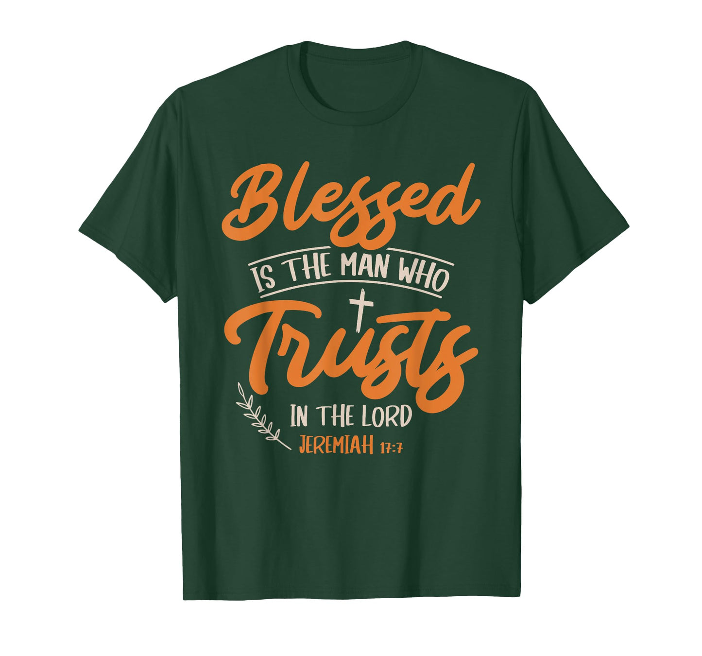 Blessed Is The Man Who Trusts In The Lord Jesus Christ T-Shirt