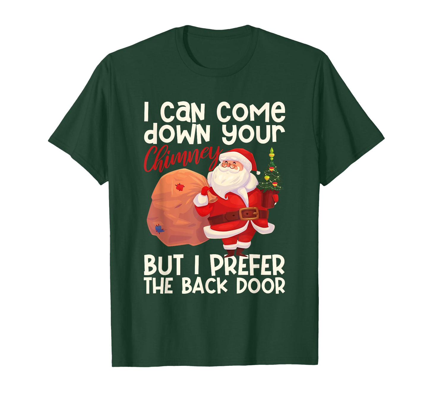 I Can Come Down Your Chimney But I Prefer The Back Door Xmas T-Shirt