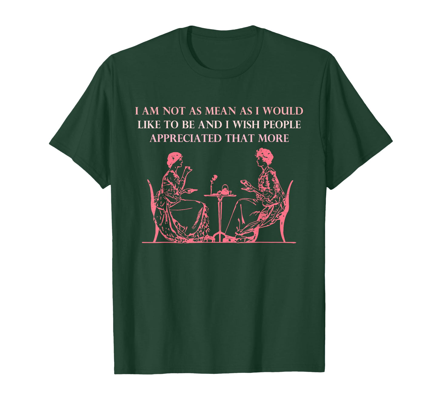 I Am Not As Mean As I Would Like To Be And I Wish People T-Shirt