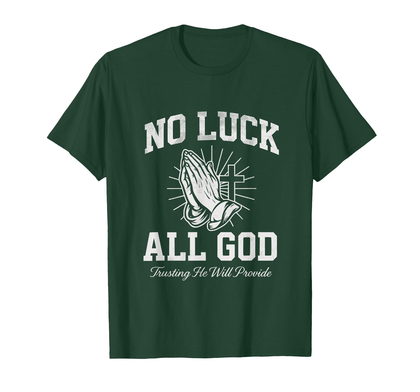 No Luck All God Trusting He Will Provide Christian Faith T-Shirt