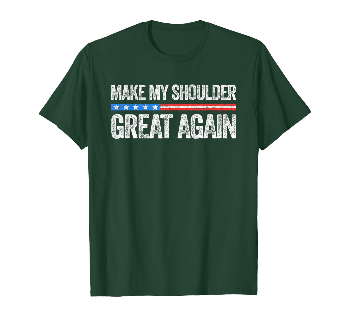 Make My Shoulder Great Again Funny Shoulder Surgery Recovery T-Shirt