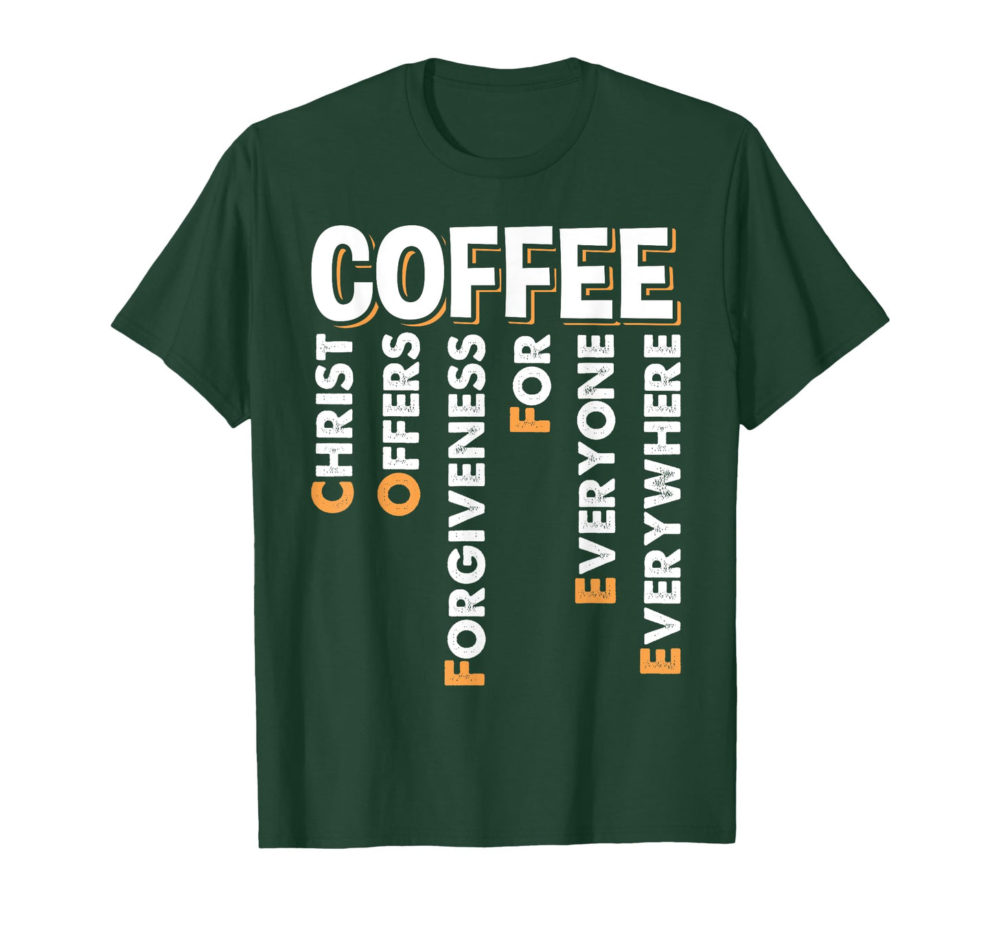 Christ Offers Forgiveness For Everyone Everywhere Coffee Pun T-Shirt