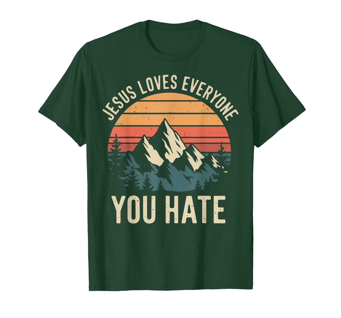 Jesus Loves Everyone You Hate T-Shirt
