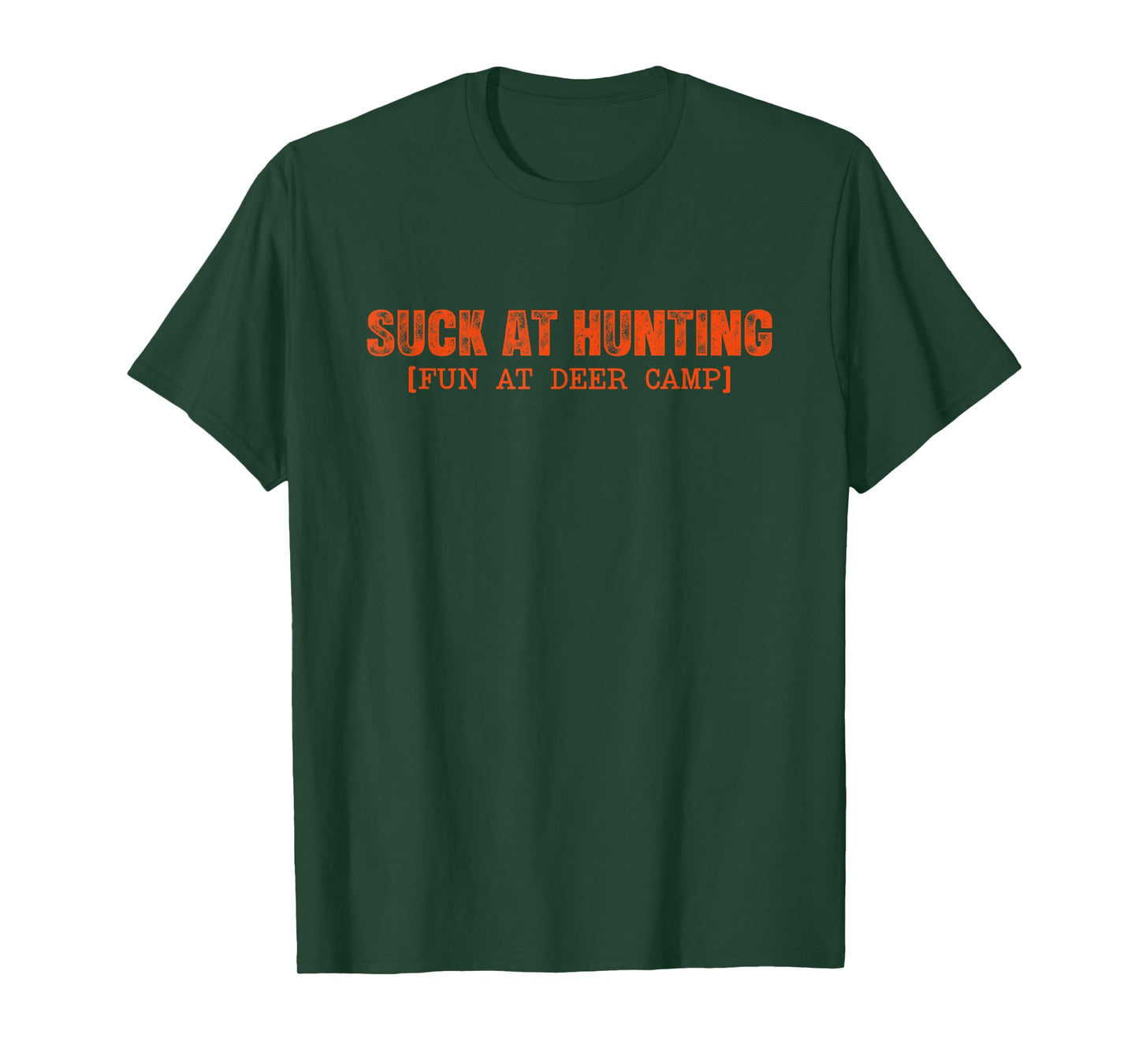 Suck at Hunting Fun at Deer Camp for Men Women Funny Hunting T-Shirt