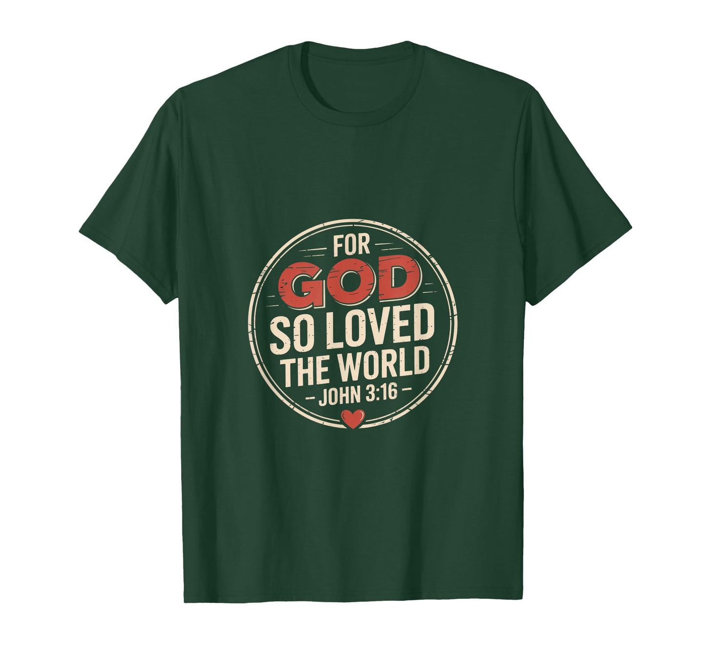 for God So Loved The World John 3 16 Scripture T-Shirt
