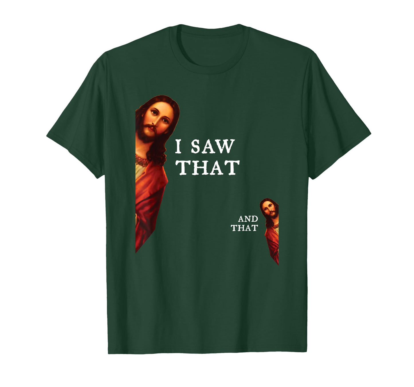 Funny Jesus Bible Best Joke Quote - I Saw That, And That T-Shirt