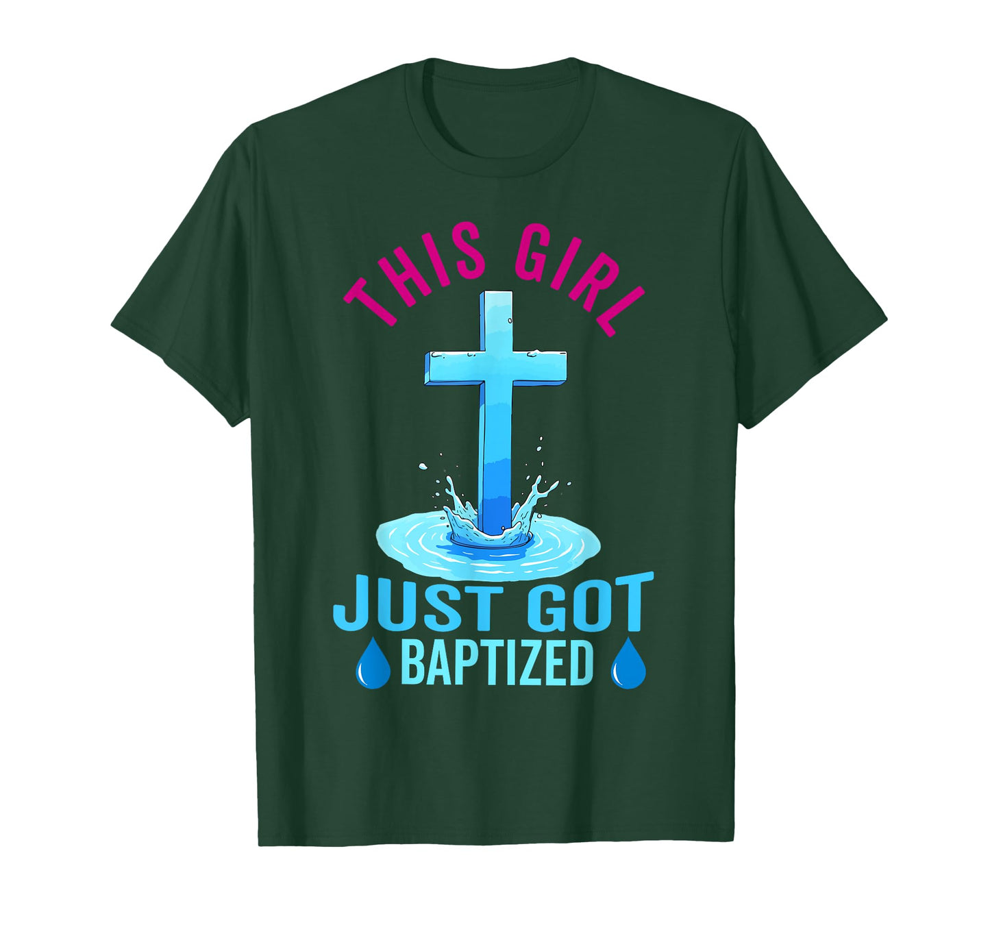 Baptism For Teen Girl This Girl Just Got Baptized Christian T-Shirt