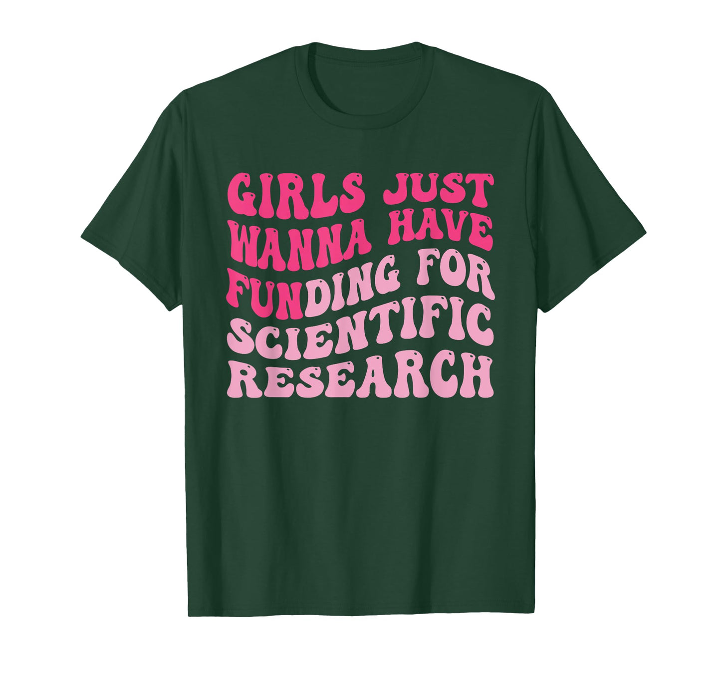 Funny Girls Just Wanna Have Funding For Scientific Research T-Shirt