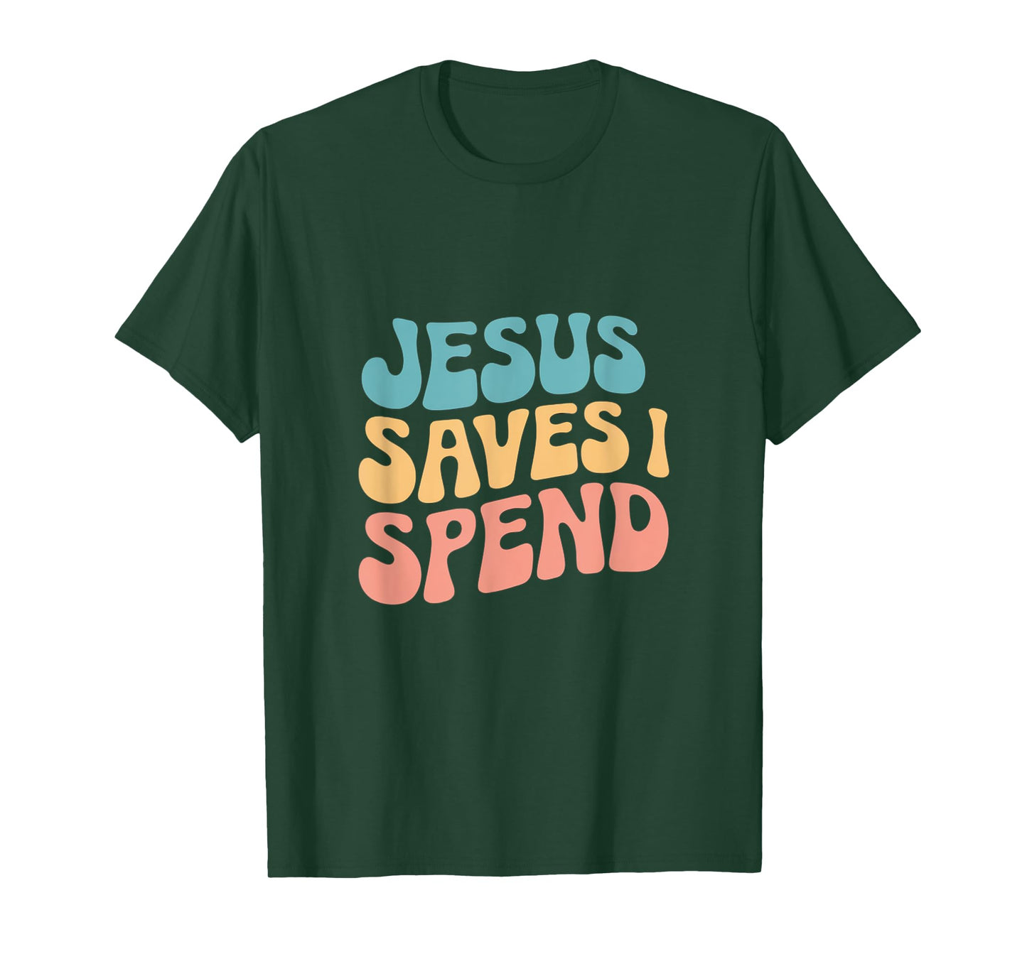 Jesus Saves I Spend Christian Religious Faith Funny Savings T-Shirt