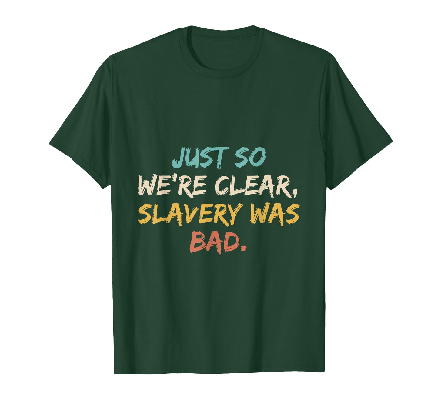 Just So We're Clear, Slavery was Bad Funny Saying T-Shirt