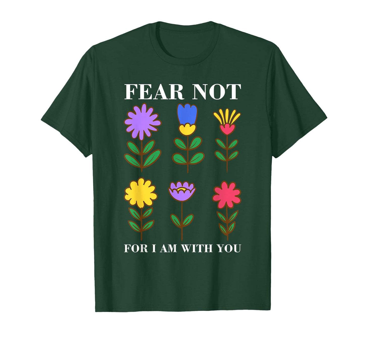Fear Not Flowers - Christian Bible Verse Faith T-Shirt