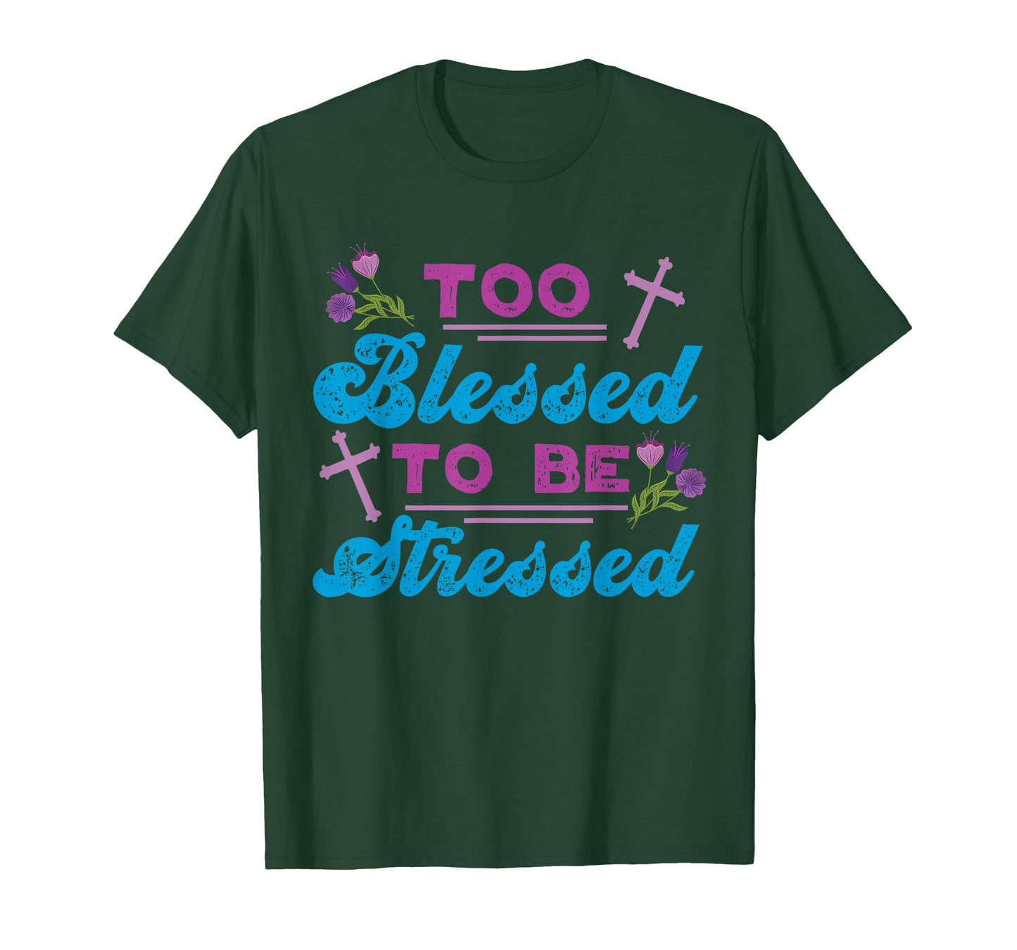 Too Blessed To Be Stressed Jesus And Faith Design T-Shirt
