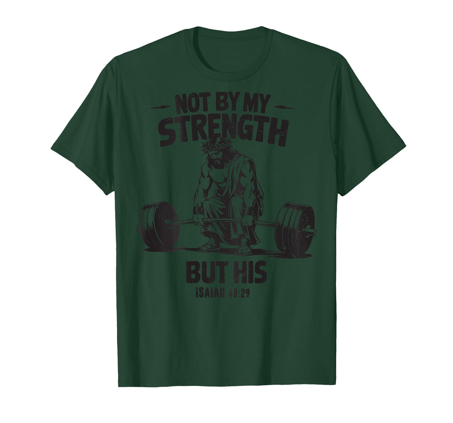 Not By My Strength But His Christian Gym Workout Dad On Back T-Shirt