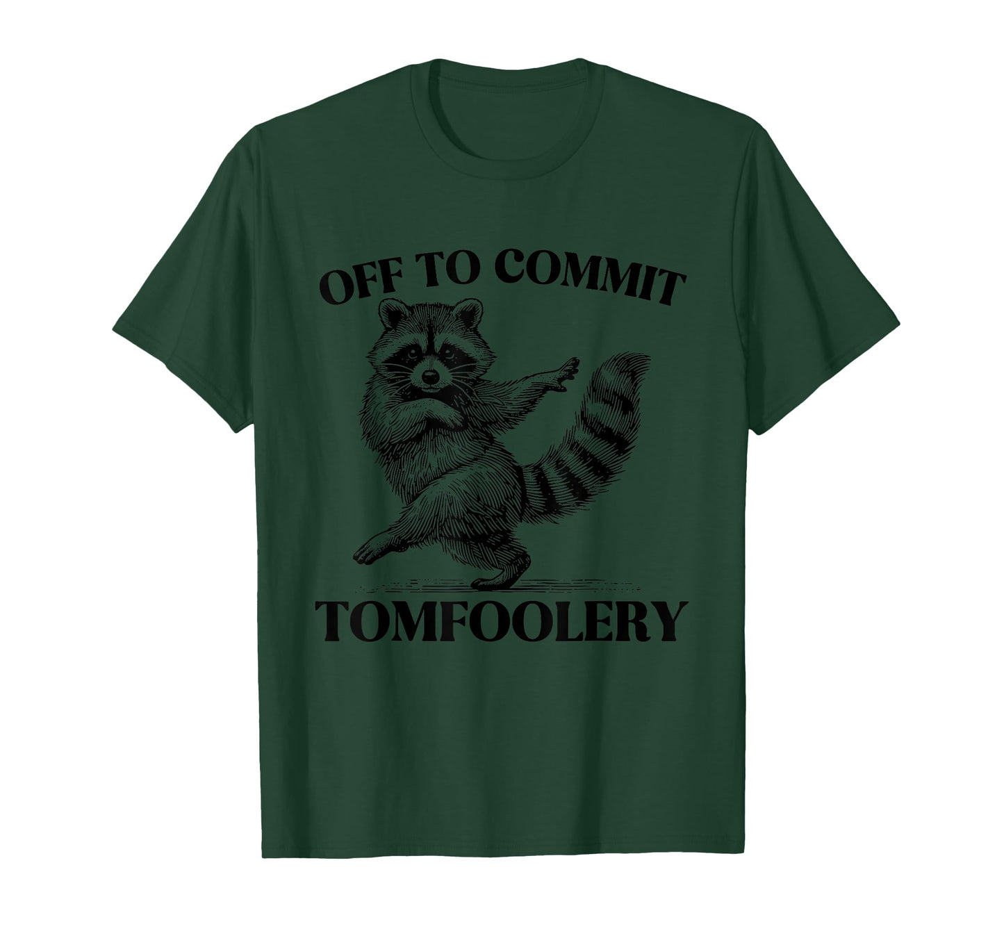Off To Commit Tomfoolery Meme Funny Saying T-Shirt