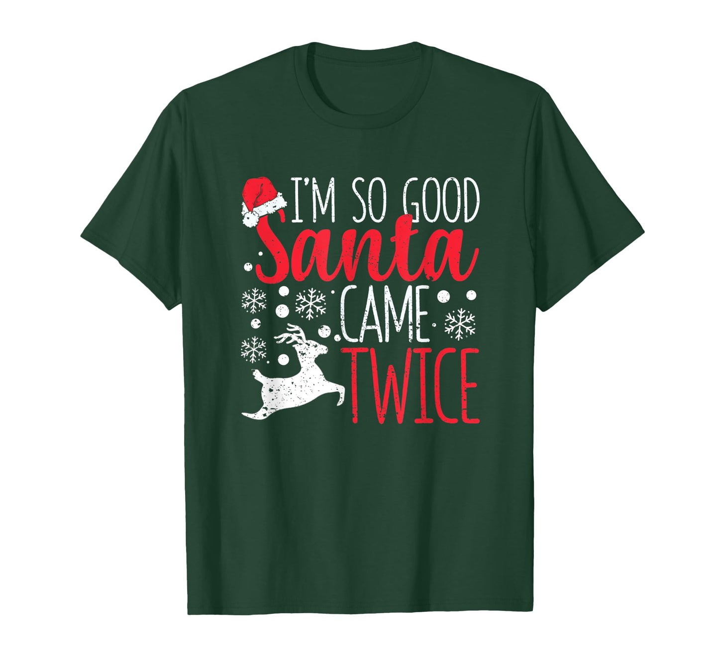 I'm So Good Santa Came Twice Funny Christmas Holiday Claus T-Shirt