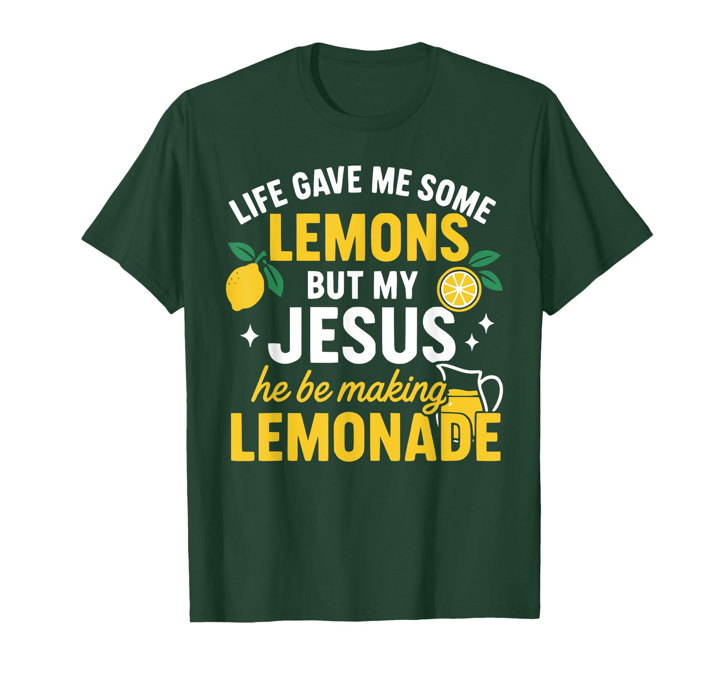 Life Gave Me Some Lemons but My Jesus He Be Making Lemonade T-Shirt