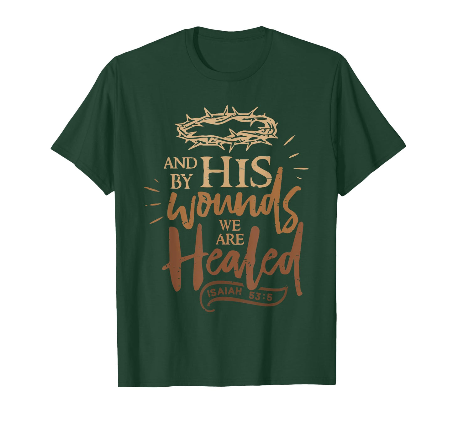 And By His Wounds We Are Healed Funny Bible Verse Christian T-Shirt