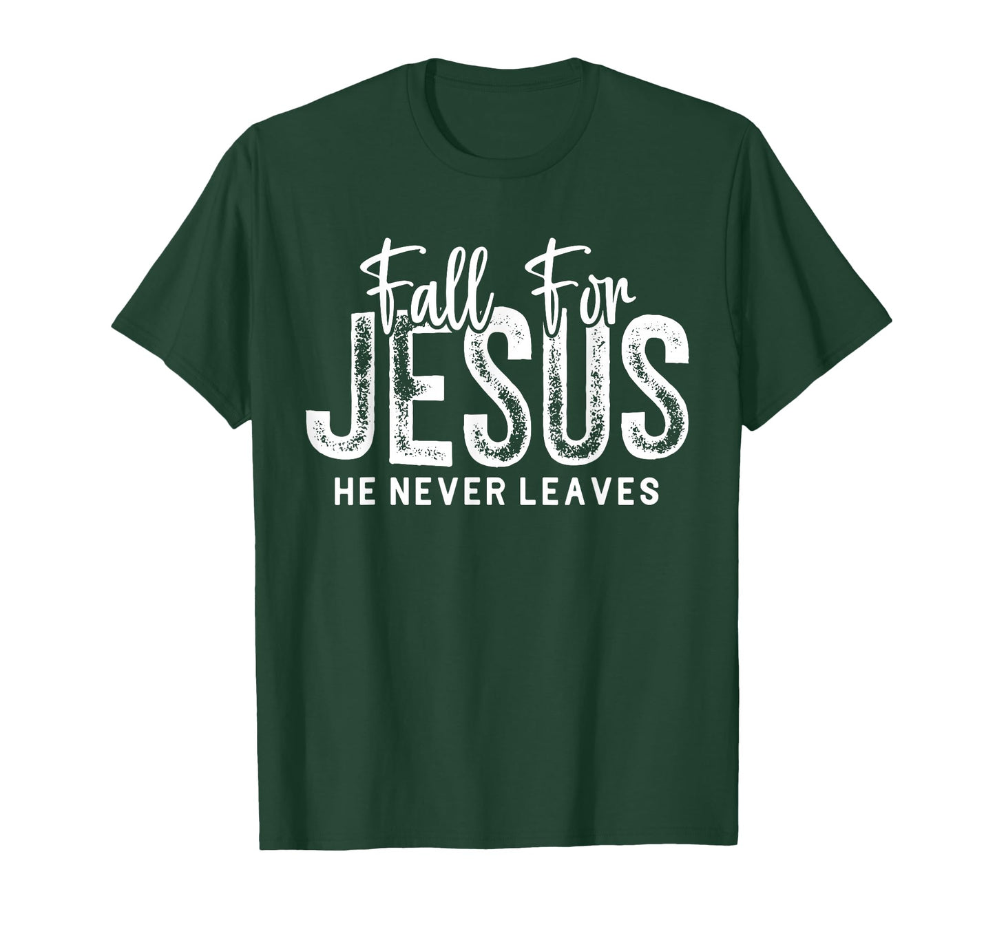 Fall for Jesus He Never Leaves Christian Faith Religious T-Shirt