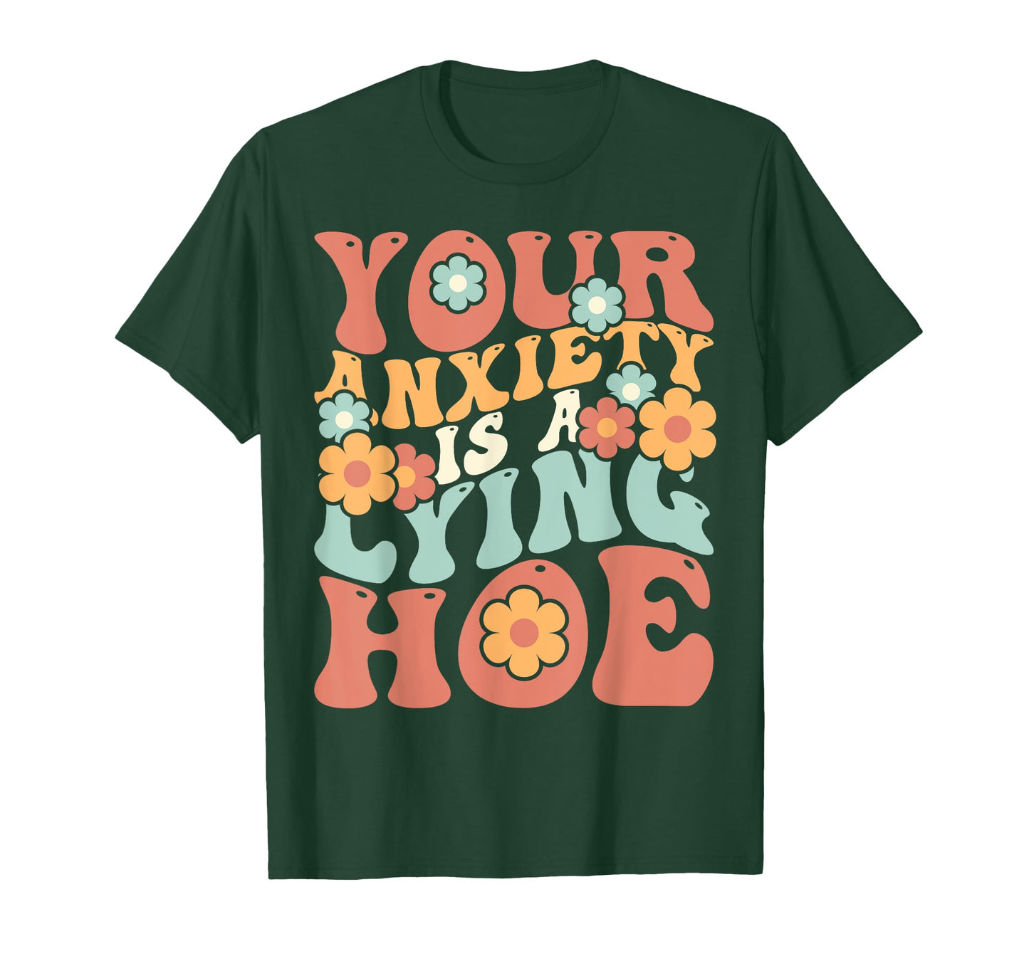Your Anxiety Is A Lying Hoe Quote T-Shirt