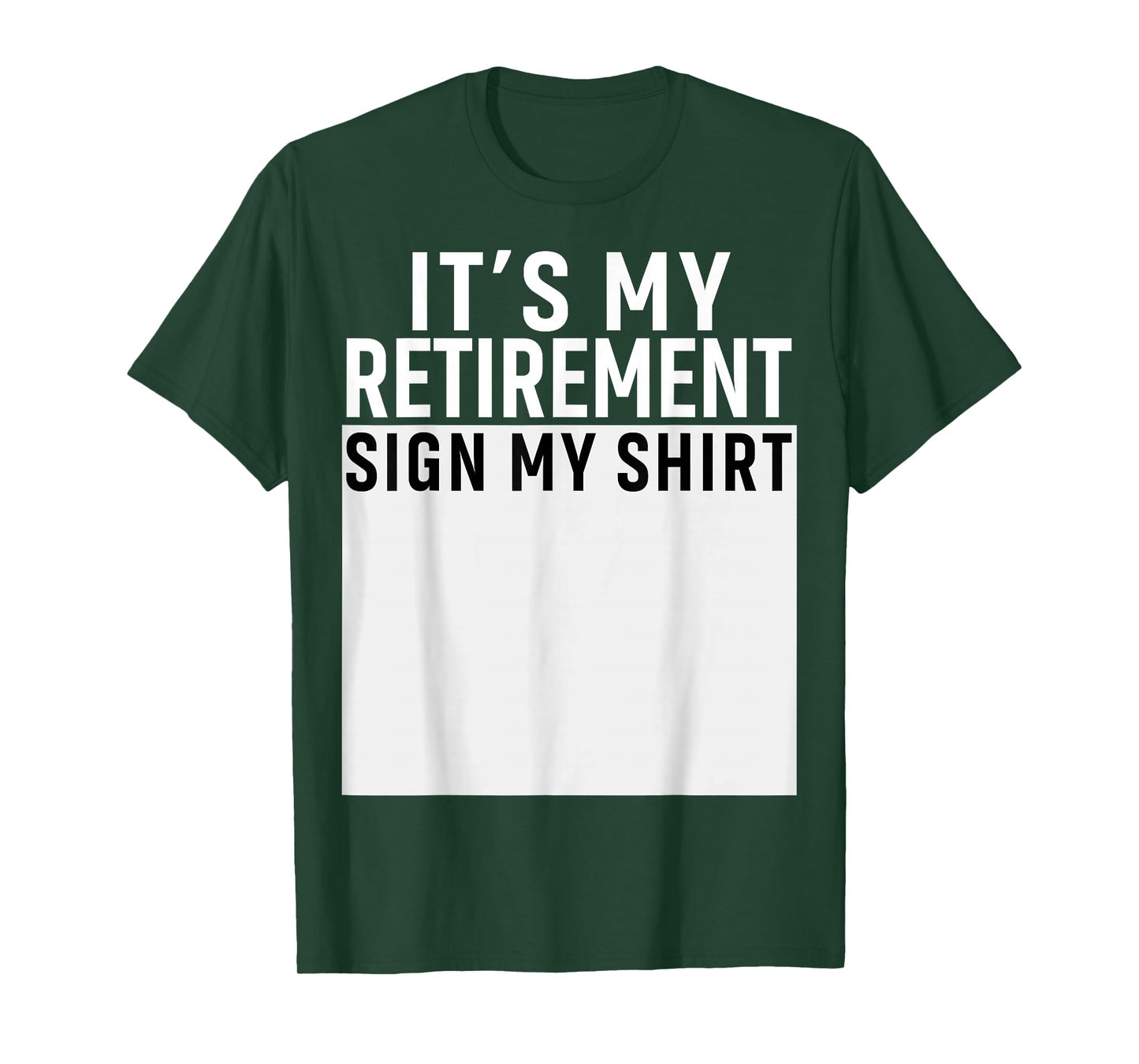 It's My Retirement Sign My Shirt Funny Retirement Party T-Shirt