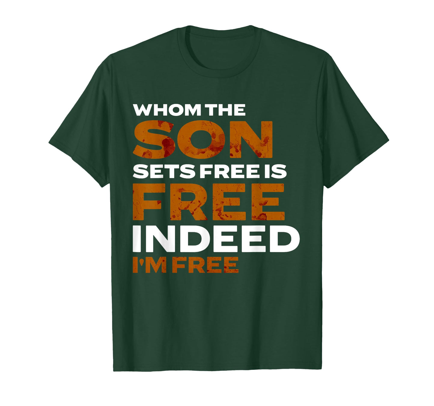 Whom the Son Sets Free is Free Indeed Bold Stained Lettering T-Shirt