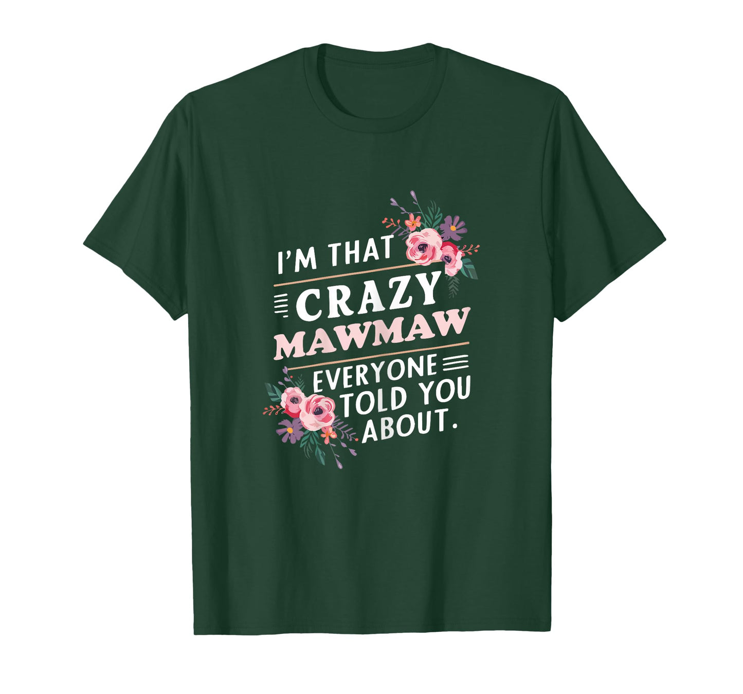 I'm That Crazy MawMaw Everyone Told You About Maw-Maw T-Shirt