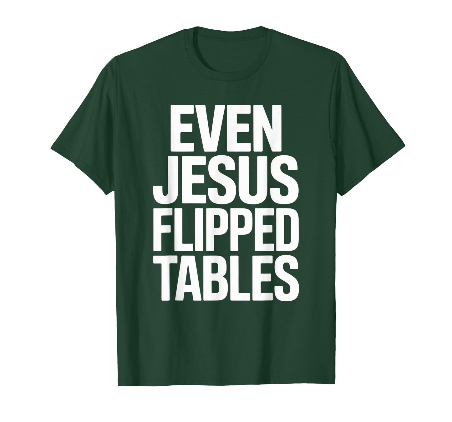 Even Jesus Flipped Tables Funny Jesus Lovers Christian T-Shirt