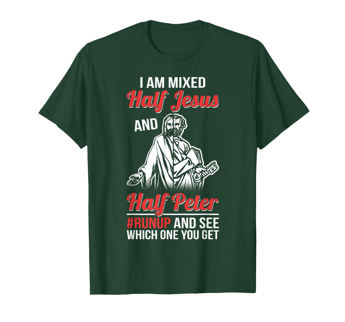 I am mixed half Jesus and half Peter #runup and see T-Shirt