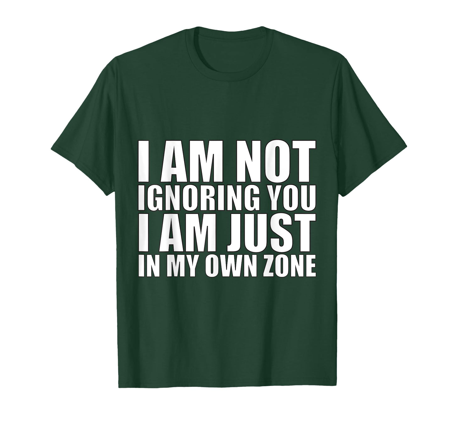 I’m Not Ignoring You, Just in My Own Zone-Funny Focus Design T-Shirt