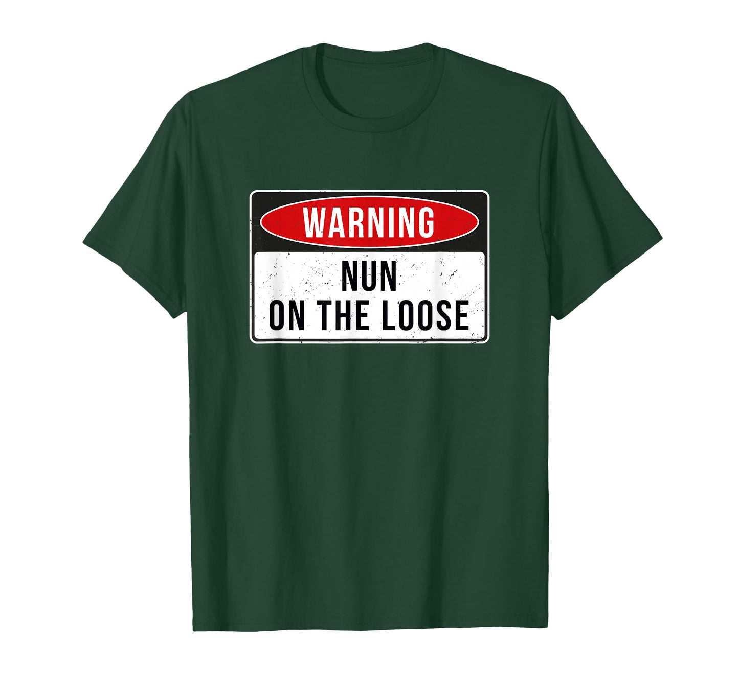Warning Sign - Nun On The Loose Funny Job Quote T-Shirt