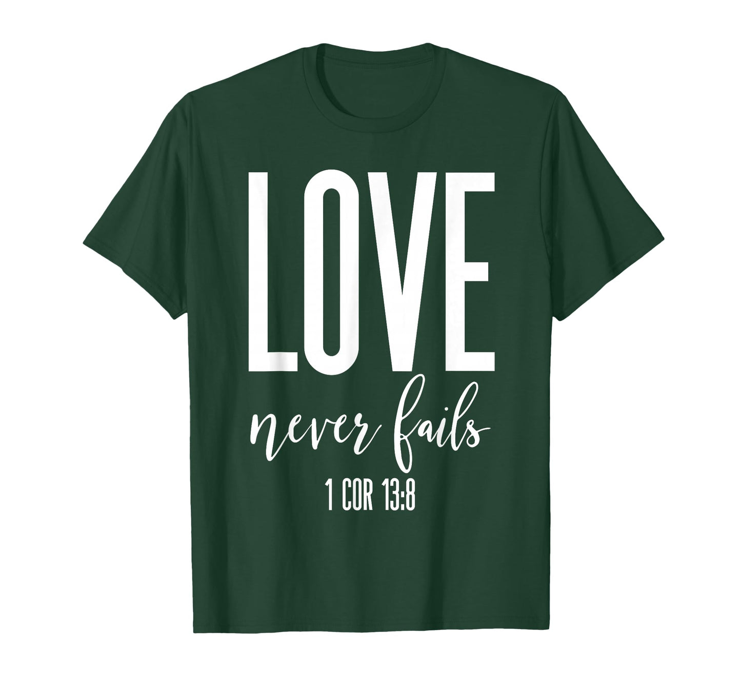 Love Never Fails 1 Cor 13:8 Bible Verse Christian Scripture T-Shirt