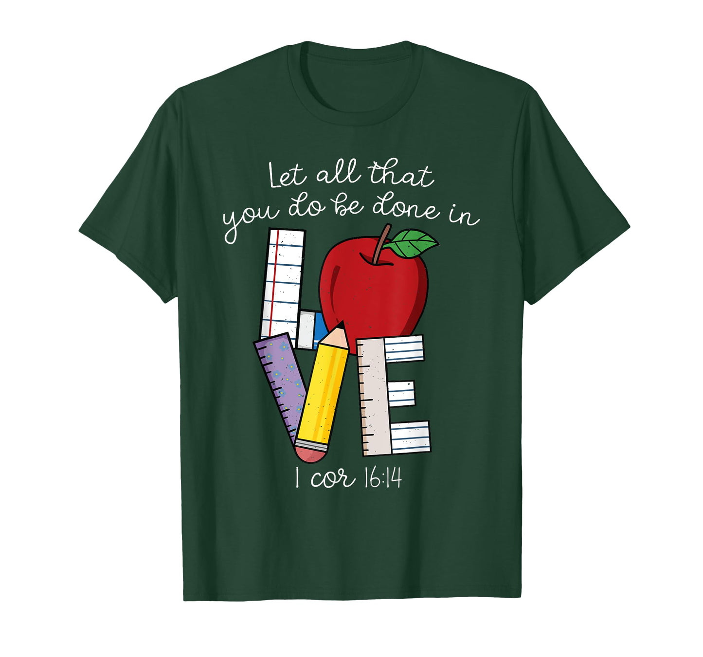 Christian Teacher Gifts, Let All That You Do Be Done In Love T-Shirt